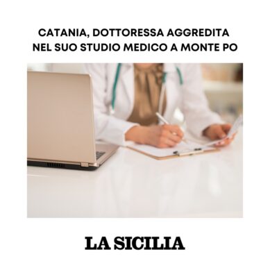 Dottoressa aggredita a Monte Po, l’indignazione dell’Ordine dei Medici di Catania. «Alleanza medici-cittadini fondamentale per fronteggiare l’emergenza»