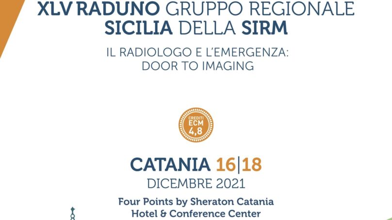 Sicilia, 45° Congresso regionale SIRM. Dal 16 al 18 dicembre a Catania: “Il Radiologo e l’emergenza – Door to imaging”
